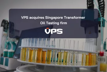 <span>VPS ANNOUNCES THE ACQUISITION OF SINGAPORE-BASED TRANSFORMER OIL TESTING COMPANY</span>
